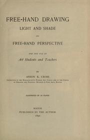 Cover of: Free-hand drawing, light and shade and free-hand perspective for the use of art students and teachers