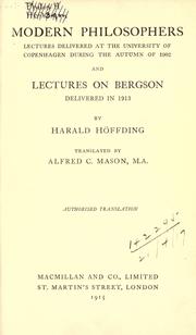 Cover of: Modern philosophers: lectures delivered at the University of Copenhagen during the autumn of 1902, and lectures on Bergson, delivered in 1913.