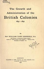 Cover of: The growth and administration of the British Colonies, 1837-1897.