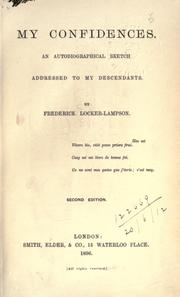 My confidences, an autobiographical sketch addressed to my descendents by Frederick Locker-Lampson