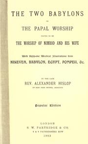 Cover of: The two Babylons, or, The papal worship proved to be the worship of Nimrod and his wife