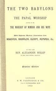 Cover of: The two Babylons, or, The papal worship proved to be the worship of Nimrod and his wife by Hislop, Alexander