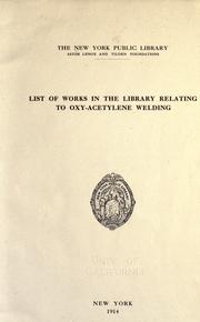 Cover of: List of works in the library relating to oxy-acetylene welding. by New York Public Library.