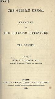 Cover of: The Grecian drama: a treatise on the dramatic literature of the Greeks.