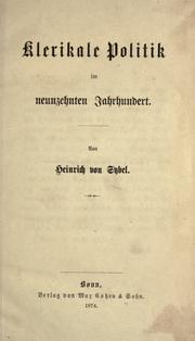 Cover of: Klerikale Politik im neunzehnten Jahrhundert by Heinrich von Sybel