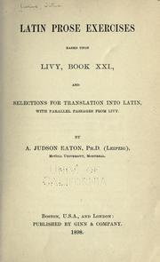 Cover of: Latin prose exercises based upon Livy: book xxi, and selections for translation into Latin, with parallel passages from Livy