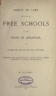 Cover of: Digest of laws relating to free schools in the state of Arkansas and forms for use of school officers by Arkansas. Laws, Statutes, etc.