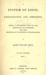 Cover of: A system of logic, ratiocinative and inductive by John Stuart Mill