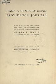 Cover of: Half a century with the Providence Journal: being a record of the events and associates connected with the past fifty years of life of Henry R. Davis, secretary of the company.  Compiled and issued by the Journal Company.
