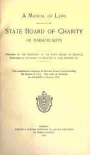 Cover of: A manual of laws relating to the State board of charity of Massachusetts. by Massachusetts, Massachusetts