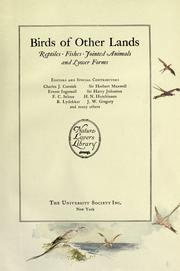 Cover of: Birds of other lands, reptiles, fishes, jointed animals and lower forms by editors and special contributors, Charles J. Cornish, Sir Herbert Maxwell ... and many others ...