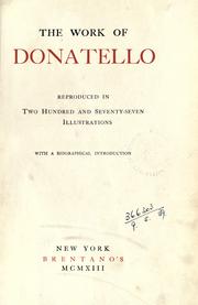Cover of: The work of Donatello: reproduced in two hundred and seventy-seven illustrations; with a biographical introduction.