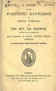 Cover of: A guide to the scientific knowledge of things familiar. by Ebenezer Cobham Brewer
