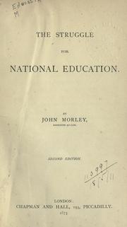 Cover of: The struggle for national education. by John Morley, 1st Viscount Morley of Blackburn, John Morley, 1st Viscount Morley of Blackburn