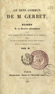 Cover of: Le sens commun de M. Gerbet: ou, Examen de ses doctrines philosophiques dans leurs rapports avec les fondemens de la théologie ; suivi de deux appendices sur le sens commun de M. de la Mennais et de M. Laurentie