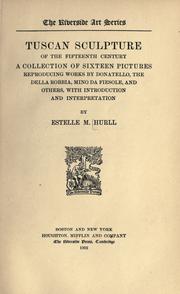 Cover of: Tuscan sculpture of the fifteenth century: a collection of sixteen pictures reproducing works by Donatello, the Della Robbia, Mina da Fiesole, and others