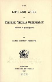 The life and work of Frederic Thomas Greenhalge by James Ernest Nesmith