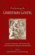 Cover of: Proclaiming the Christmas Gospel: Ancient Sermons and Hymns for Contemporary Christian Inspiration