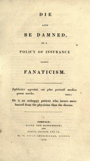 Die and be damned, or, A policy of insurance against fanaticism