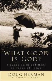 Cover of: What Good Is God?: Finding Faith and Hope in Troubled Times