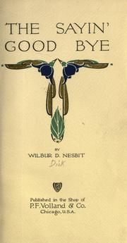 Cover of: The sayin' good bye by Wilbur D. Nesbit
