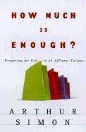 Cover of: How Much is Enough? by Arthur Simon
