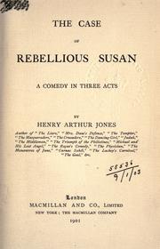 Cover of: The case of rebellious Susan: a comedy in three acts.