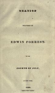 Cover of: Oration delivered by Edwin Forrest, on the fourth of July [1838] in New York.