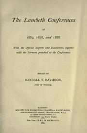 Cover of: The Lambeth conferences of 1867, 1878, and 1888: with the official reports and resolutions, together with the sermons preached at the conferences