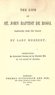 Cover of: St. John Baptist de Rossi by [compiled by E. Mougeot ] ;translated from the Italian by Lady Herbert ; with an introduction On ecclesiastical training and sacerdotal life , by the Bishop of Salford.