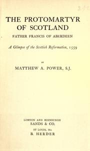 Cover of: The protomartyr of Scotland, Father Francis of Aberdeen by Matthew A. Power