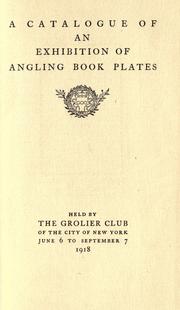 Cover of: A catalogue of an exhibition of angling book plates.: Held by the Grolier Club of the City of New York, June 6 to September 7, 1918.