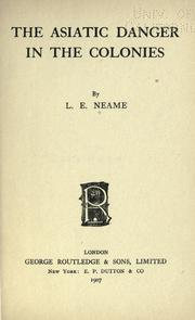 Cover of: The Asiatic danger in the colonies by Lawrence Elwin Neame