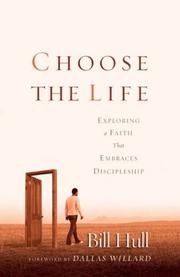 Cover of: Choose the Life: Exploring a Faith that Embraces Discipleship