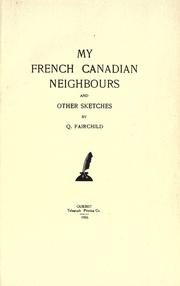 Cover of: My French Canadian neighbours and other sketches. by Q. Fairchild
