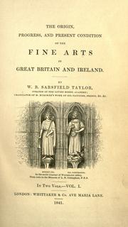 Cover of: The origin, progress, and present condition of the fine arts in Great Britain and Ireland.