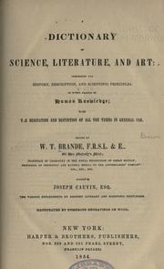 Cover of: A dictionary of science, literature, & art by William Thomas Brande, William Thomas Brande