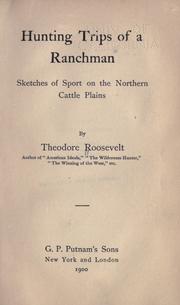 Cover of: Hunting trips of a ranchman, sketches of sport on the northern cattle plains by Theodore Roosevelt, Theodore Roosevelt