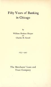 Cover of: Fifty years of banking in Chicago by Harper, William Hudson, Harper, William Hudson