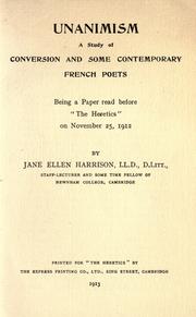 Cover of: Unanimism: a study of conversion and some contemporary French poets : being a paper read before "the Heretics" on November 25, 1912
