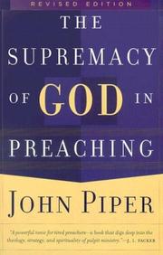 The Supremacy of God in Preaching by John Piper