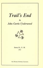 Trail's end by Underwood, John Curtis