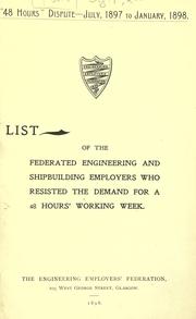 Cover of: 48 [forty-eight] hours dispute, July, 1897 to January, 1898. by Engineering and Allied Employers' National Federation