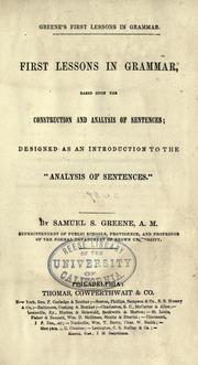 Cover of: First lessons in grammar: based upon the construction and analysis of sentences : designed as an introduction to the "analysis of sentences"