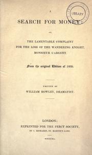 Cover of: A search for money: or, The lamentable complaint for the loss of the wandering knight, Monsieur l'Argent. From the original edition of 1609