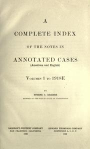 Cover of: Complete index of the notes in Annotated cases (American and English), volumes 1 to 1918E by Eugene Glenroy Kreider, Eugene Glenroy Kreider