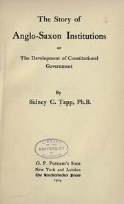 Cover of: The story of Anglo-Saxon institutions by Sidney C. Tapp, Sidney C. Tapp