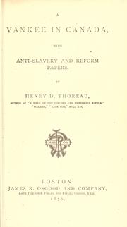 Cover of: A Yankee in Canada, with Anti-slavery and reform papers. by Henry David Thoreau, Henry David Thoreau