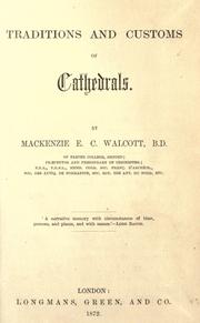 Cover of: Traditions and customs of cathedrals. by Mackenzie Edward Charles Walcott, Mackenzie Edward Charles Walcott