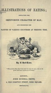 Cover of: Illustrations of eating: displaying the omnivorous character of man, and exhibiting the natives of various countries at feeding time